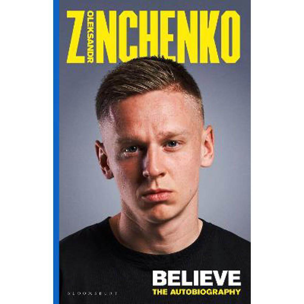 Believe: The Autobiography (Hardback) - Oleksandr Zinchenko